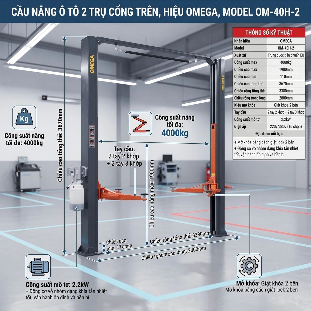 Thông số kỹ thuật cầu nâng ô tô Omega OM-40H-2 Thông số kỹ thuật cầu nâng ô tô Omega OM-40H-2, tải trọng 4000kg, chiều cao nâng 1900mm